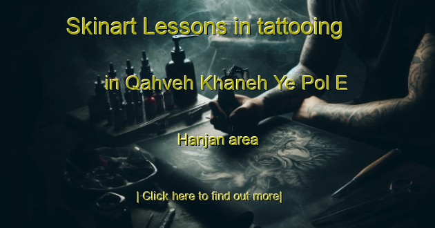 Skinart Lessons in tattooing in Qahveh Khaneh Ye Pol E Hanjan area-United Kingdom