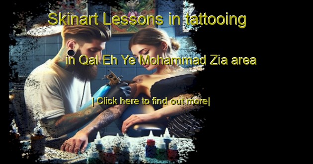 Skinart Lessons in tattooing in Qal Eh Ye Mohammad Zia area-United Kingdom