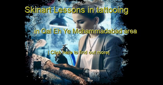 Skinart Lessons in tattooing in Qal Eh Ye Mohammadabad area-United Kingdom