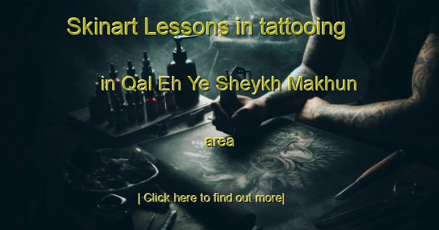 Skinart Lessons in tattooing in Qal Eh Ye Sheykh Makhun area-United Kingdom