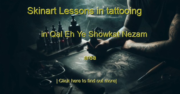 Skinart Lessons in tattooing in Qal Eh Ye Showkat Nezam area-United Kingdom