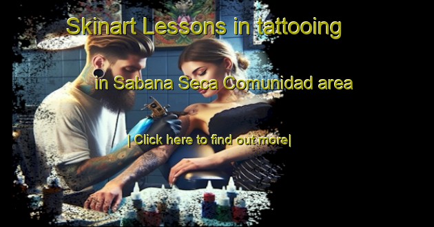 Skinart Lessons in tattooing in Sabana Seca Comunidad area-United Kingdom