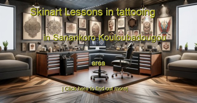 Skinart Lessons in tattooing in Sanankoro Kouloubadougou area-United Kingdom