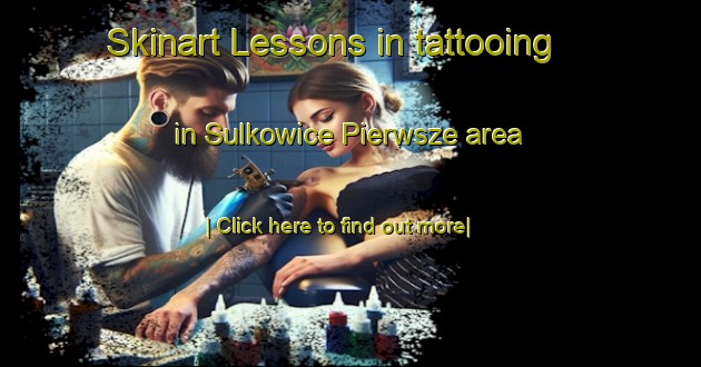 Skinart Lessons in tattooing in Sulkowice Pierwsze area-United Kingdom