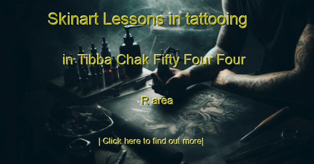 Skinart Lessons in tattooing in Tibba Chak Fifty Four Four R area-United Kingdom