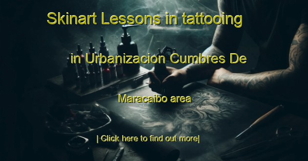 Skinart Lessons in tattooing in Urbanizacion Cumbres De Maracaibo area-United Kingdom