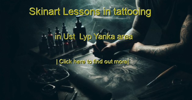 Skinart Lessons in tattooing in Ust  Lyp Yanka area-United Kingdom