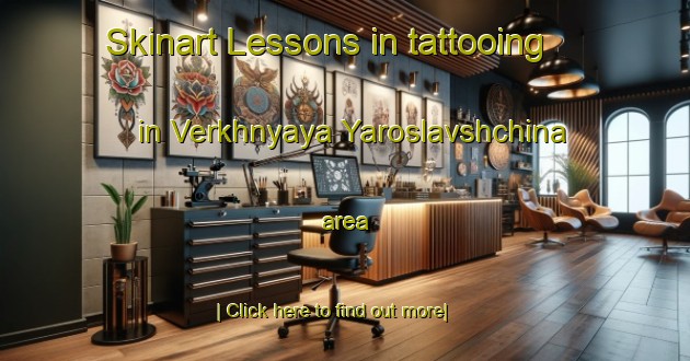 Skinart Lessons in tattooing in Verkhnyaya Yaroslavshchina area-United Kingdom