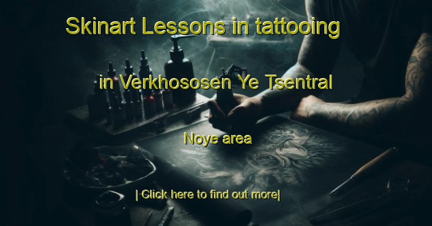 Skinart Lessons in tattooing in Verkhososen Ye Tsentral Noye area-United Kingdom