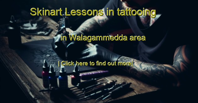 Skinart Lessons in tattooing in Walagammedda area-United Kingdom