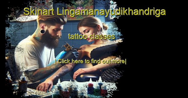 Skinart Lingamanayudikhandriga tattoo classes-United Kingdom