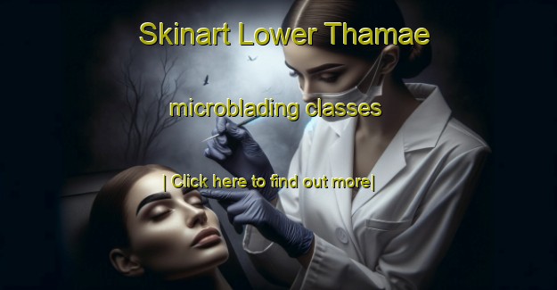 Skinart Lower Thamae microblading classes-United Kingdom