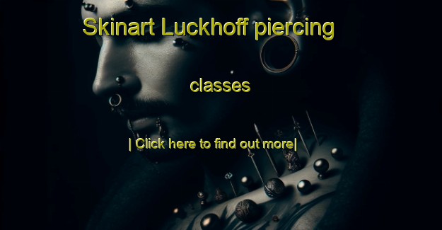 Skinart Luckhoff piercing classes-United Kingdom