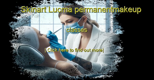 Skinart Lucma permanentmakeup classes-United Kingdom