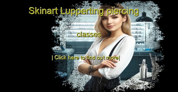 Skinart Lupperting piercing classes-United Kingdom