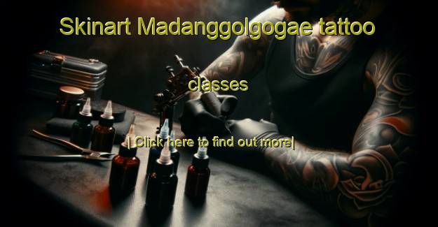 Skinart Madanggolgogae tattoo classes-United Kingdom