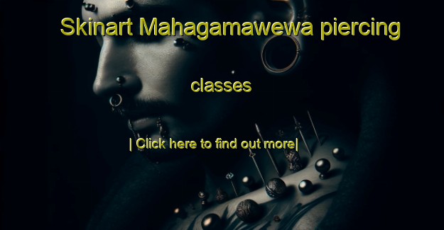 Skinart Mahagamawewa piercing classes-United Kingdom