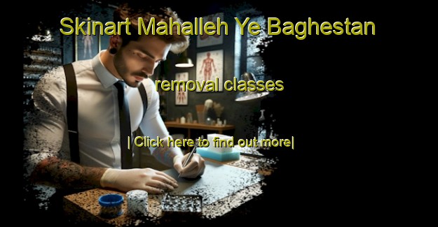 Skinart Mahalleh Ye Baghestan removal classes-United Kingdom