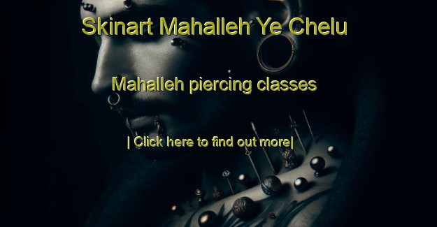 Skinart Mahalleh Ye Chelu Mahalleh piercing classes-United Kingdom