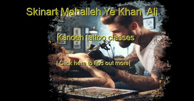 Skinart Mahalleh Ye Khan  Ali Kandeh tattoo classes-United Kingdom