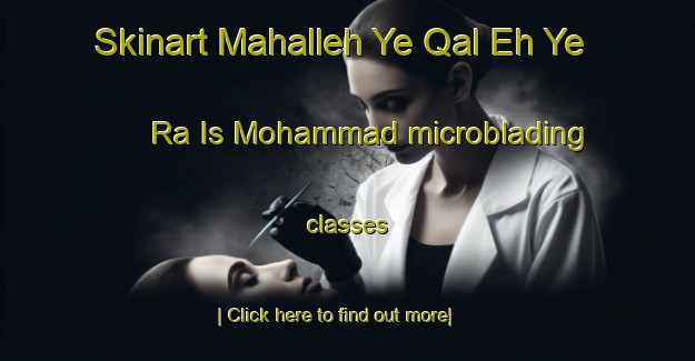 Skinart Mahalleh Ye Qal Eh Ye Ra Is Mohammad microblading classes-United Kingdom