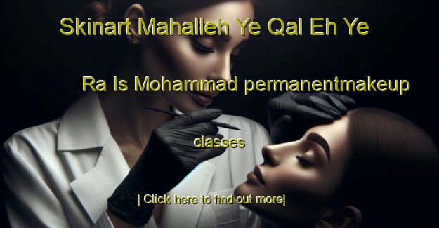 Skinart Mahalleh Ye Qal Eh Ye Ra Is Mohammad permanentmakeup classes-United Kingdom