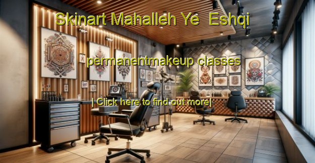 Skinart Mahalleh Ye  Eshqi permanentmakeup classes-United Kingdom