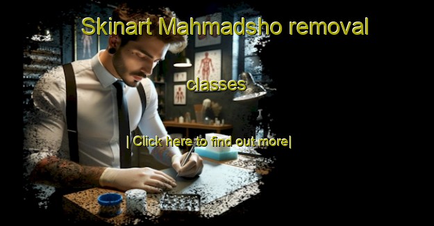 Skinart Mahmadsho removal classes-United Kingdom