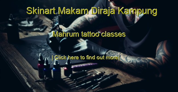 Skinart Makam Diraja Kampung Mahrum tattoo classes-United Kingdom