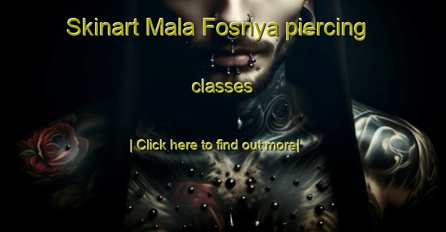 Skinart Mala Fosnya piercing classes-United Kingdom