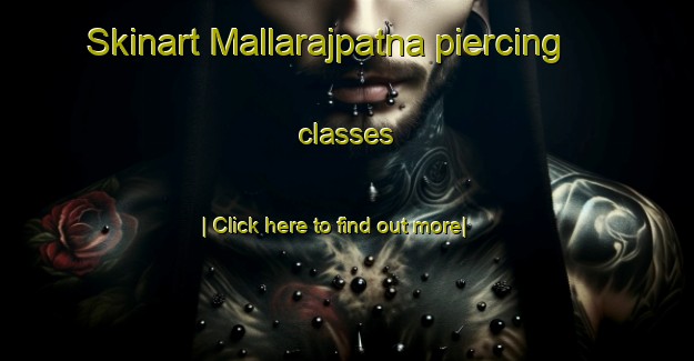 Skinart Mallarajpatna piercing classes-United Kingdom