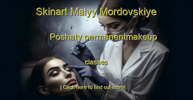 Skinart Malyy Mordovskiye Poshaty permanentmakeup classes-United Kingdom