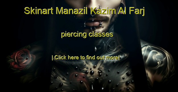 Skinart Manazil Kazim Al Farj piercing classes-United Kingdom