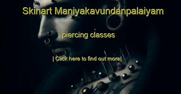 Skinart Maniyakavundanpalaiyam piercing classes-United Kingdom