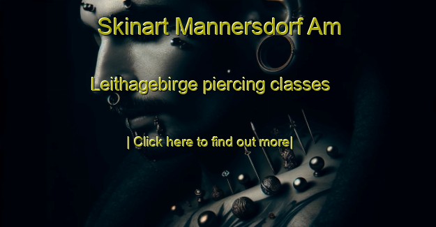 Skinart Mannersdorf Am Leithagebirge piercing classes-United Kingdom