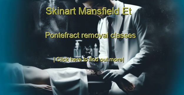 Skinart Mansfield Et Pontefract removal classes-United Kingdom