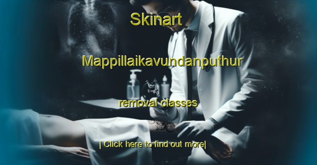 Skinart Mappillaikavundanputhur removal classes-United Kingdom