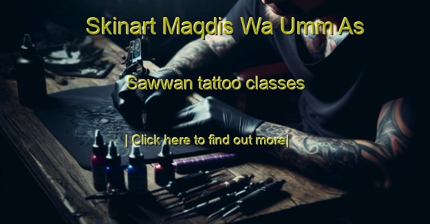 Skinart Maqdis Wa Umm As Sawwan tattoo classes-United Kingdom