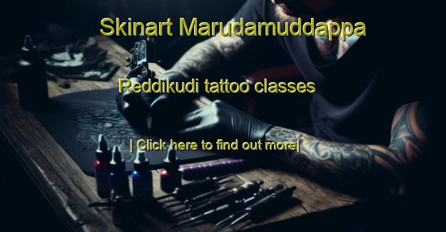 Skinart Marudamuddappa Reddikudi tattoo classes-United Kingdom