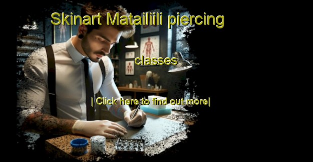 Skinart Matailiili piercing classes-United Kingdom