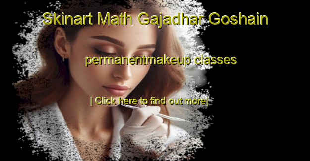 Skinart Math Gajadhar Goshain permanentmakeup classes-United Kingdom