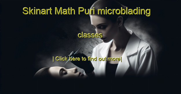 Skinart Math Puri microblading classes-United Kingdom