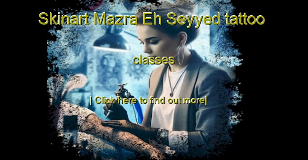 Skinart Mazra Eh Seyyed tattoo classes-United Kingdom