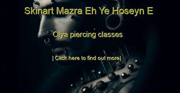 Skinart Mazra Eh Ye Hoseyn E  Olya piercing classes-United Kingdom