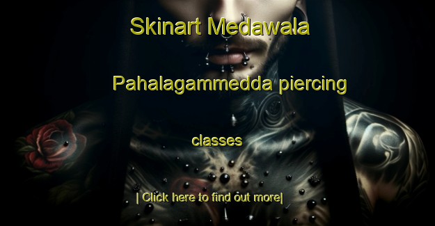 Skinart Medawala Pahalagammedda piercing classes-United Kingdom