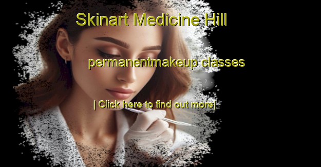 Skinart Medicine Hill permanentmakeup classes-United Kingdom