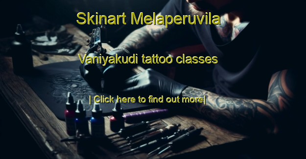 Skinart Melaperuvila Vaniyakudi tattoo classes-United Kingdom