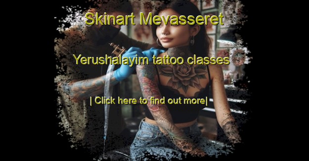 Skinart Mevasseret Yerushalayim tattoo classes-United Kingdom