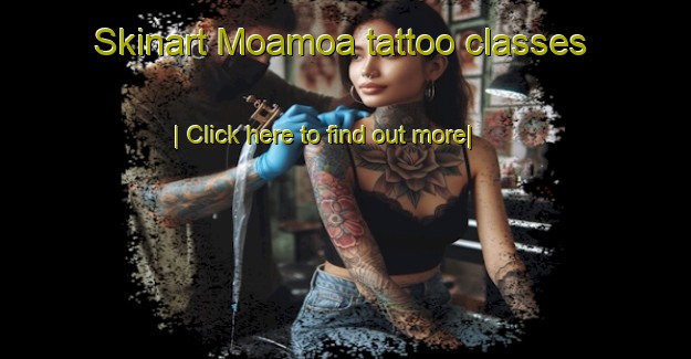 Skinart Moamoa tattoo classes-United Kingdom