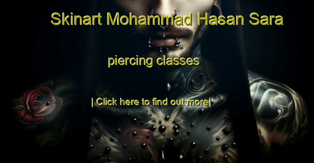 Skinart Mohammad Hasan Sara piercing classes-United Kingdom